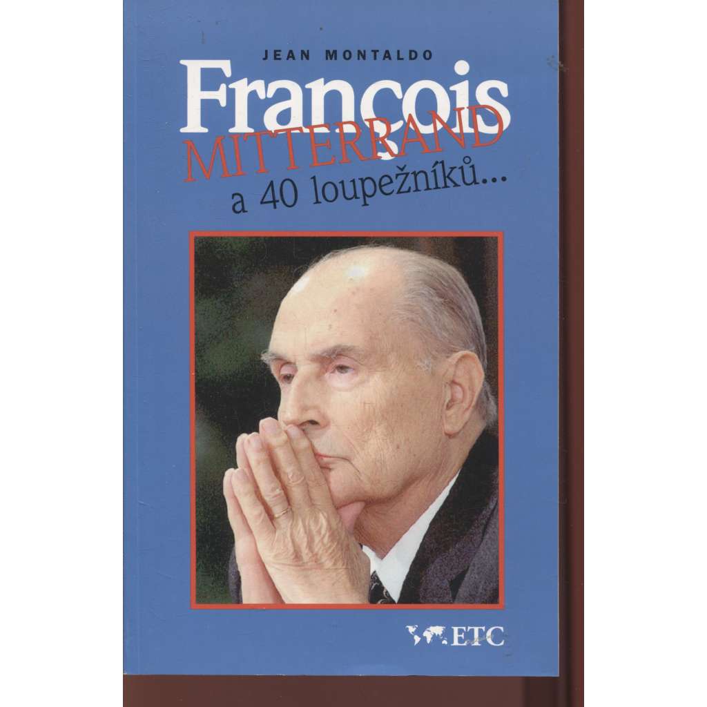 Francois Mitterand a 40 loupežníků...