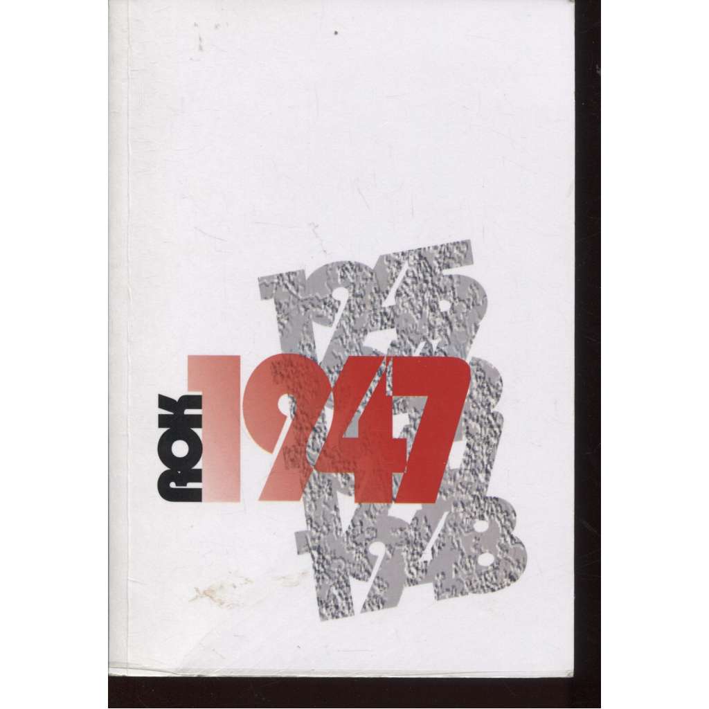 Rok 1947. Česká literatura, kultura a společnost v období 1945-1948