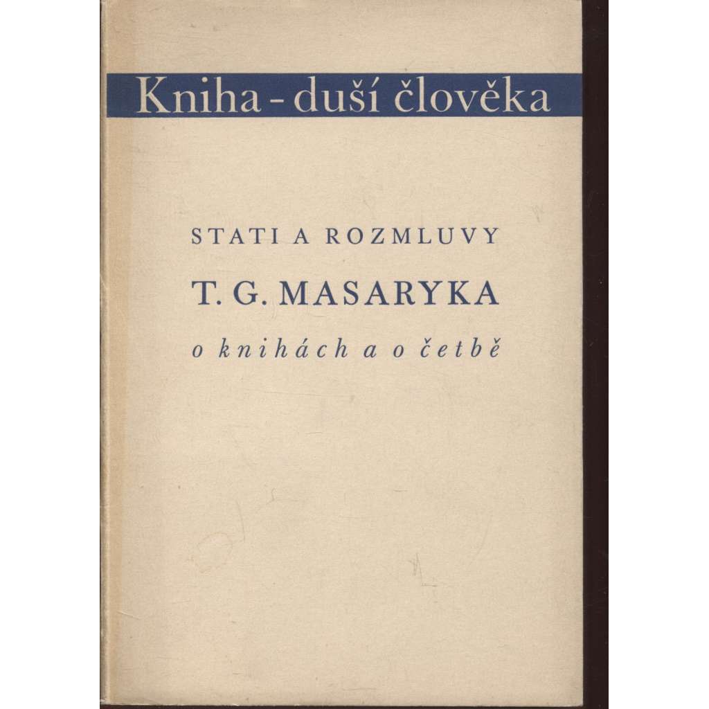 Kniha duší člověka: Stati a rozmluvy T. G. Masaryka o knihách a o četbě