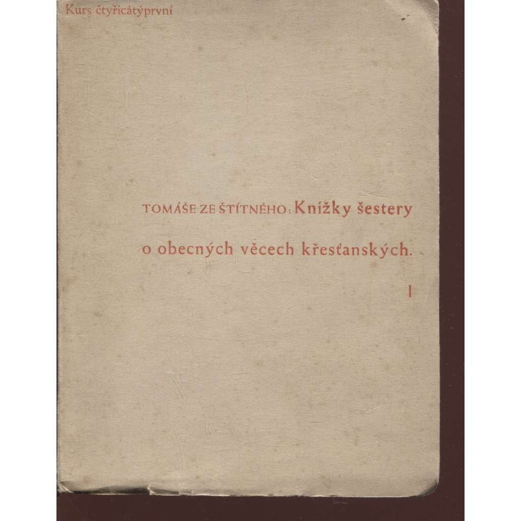 Knížky šestery o obecných věcech křesťanských [vyd. Florianová, Stará Říše 1937]
