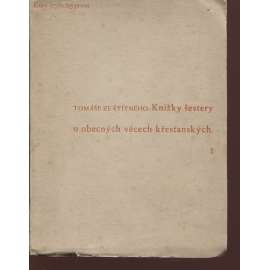 Knížky šestery o obecných věcech křesťanských [vyd. Florianová, Stará Říše 1937]