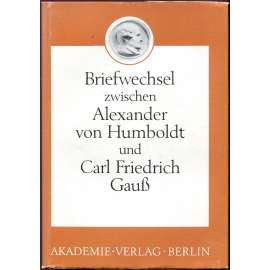 Briefwechsel zwischen Alexander von Humboldt und Carl Friedrich Gauss [korespondence; dopisy; matematika; věda; Gauß]