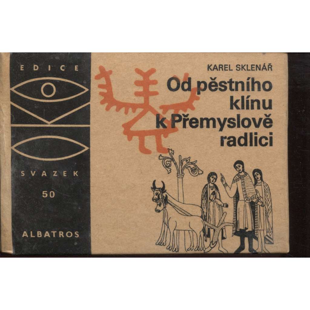 Od pěstního klínu k Přemyslově radlici (edice OKO, sv. 50)