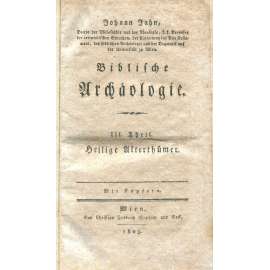 Biblische Archäologie. III. Theil. Heilige Alterthümer [archeologie; biblistika; teologie; rytiny; Bible; staré tisky]