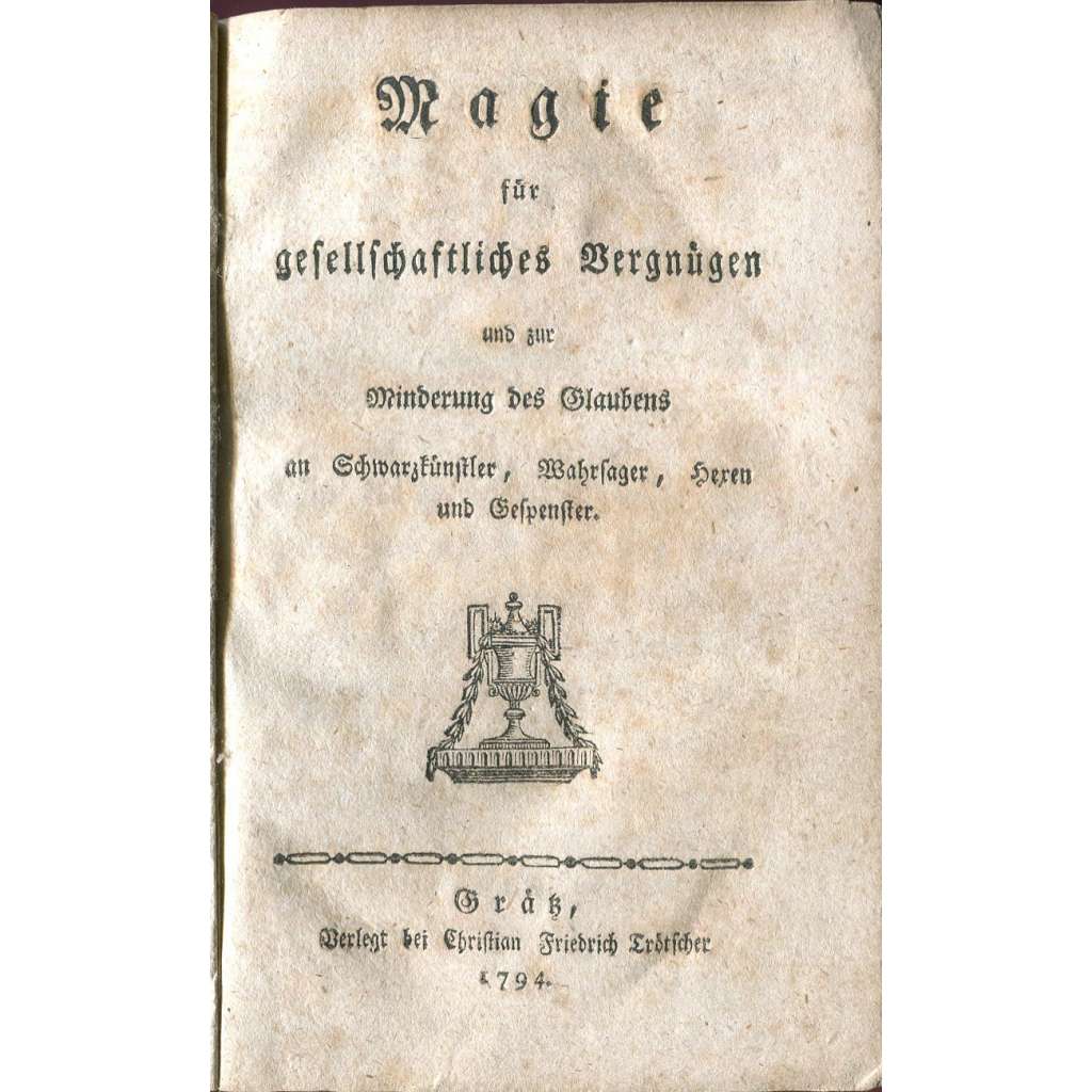 Magie für gesellschaftliches Vergnügen ... [kouzelnictví; kouzelnické triky; hry; návody; 18. století; staré tisky]