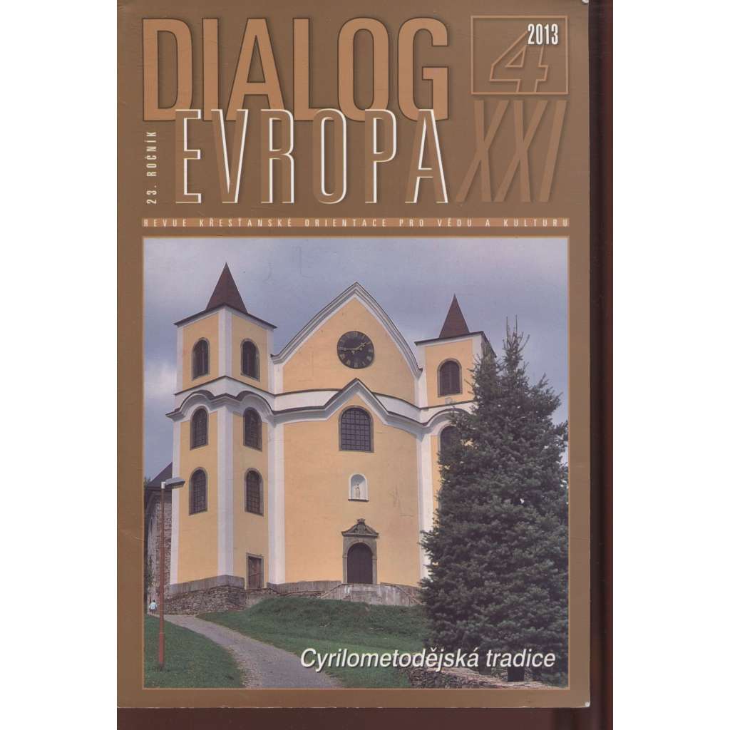 Dialog Evropa 4/2013, ročník 23. Revue Křesťanské orientace pro vědu a kulturu