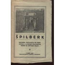 Špilberk (Brno) Historie. Průvodce po kasematech a utrpení politických vězňů za svetové války.