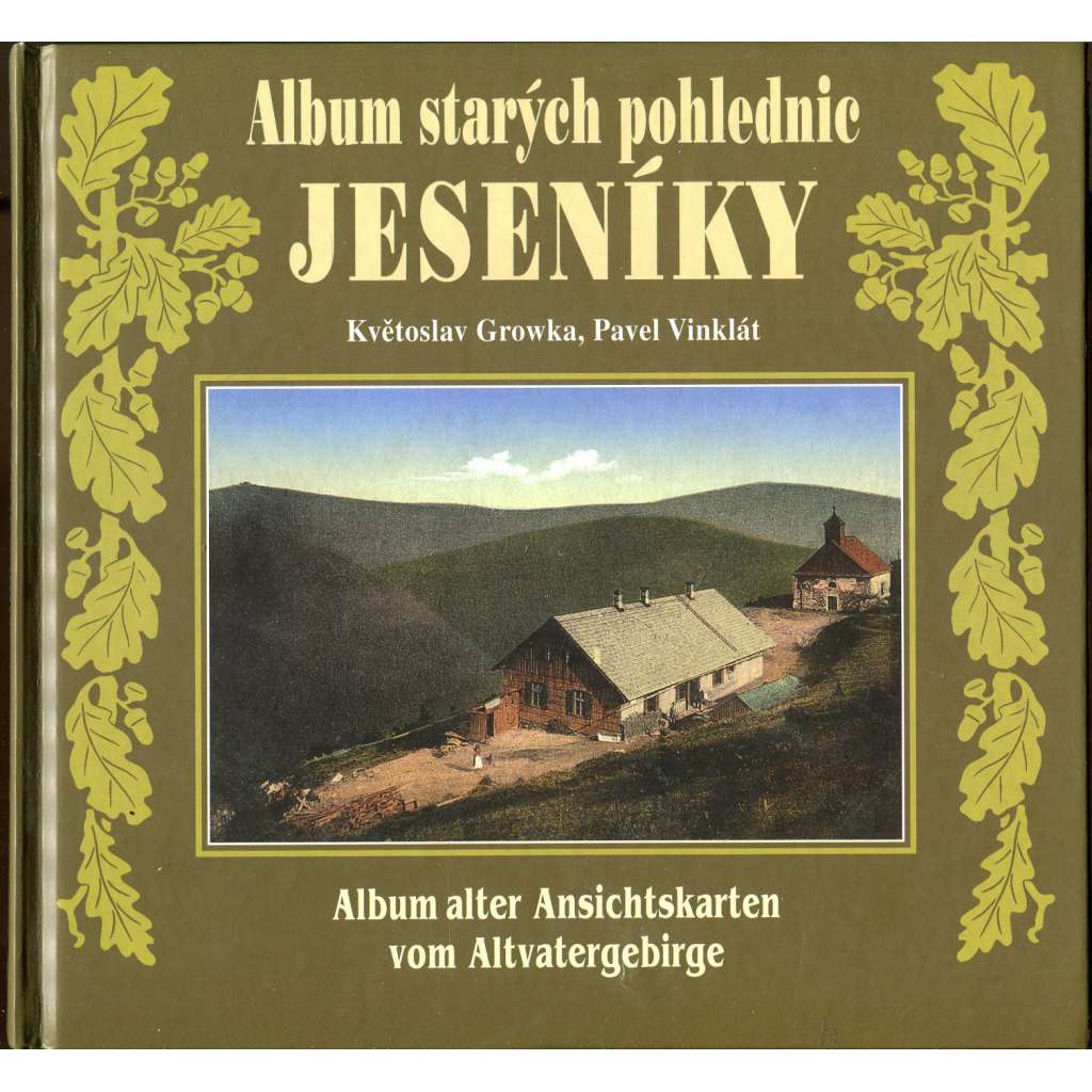 Album starých pohlednic - Jeseníky [pohledy; pohlednice; fotografie; Altvatergebirge; Sudety]