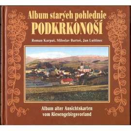 Album starých pohlednic - Podkrkonoší [pohledy; pohlednice; fotografie; Krkonoše; severní Čechy; Sudety]