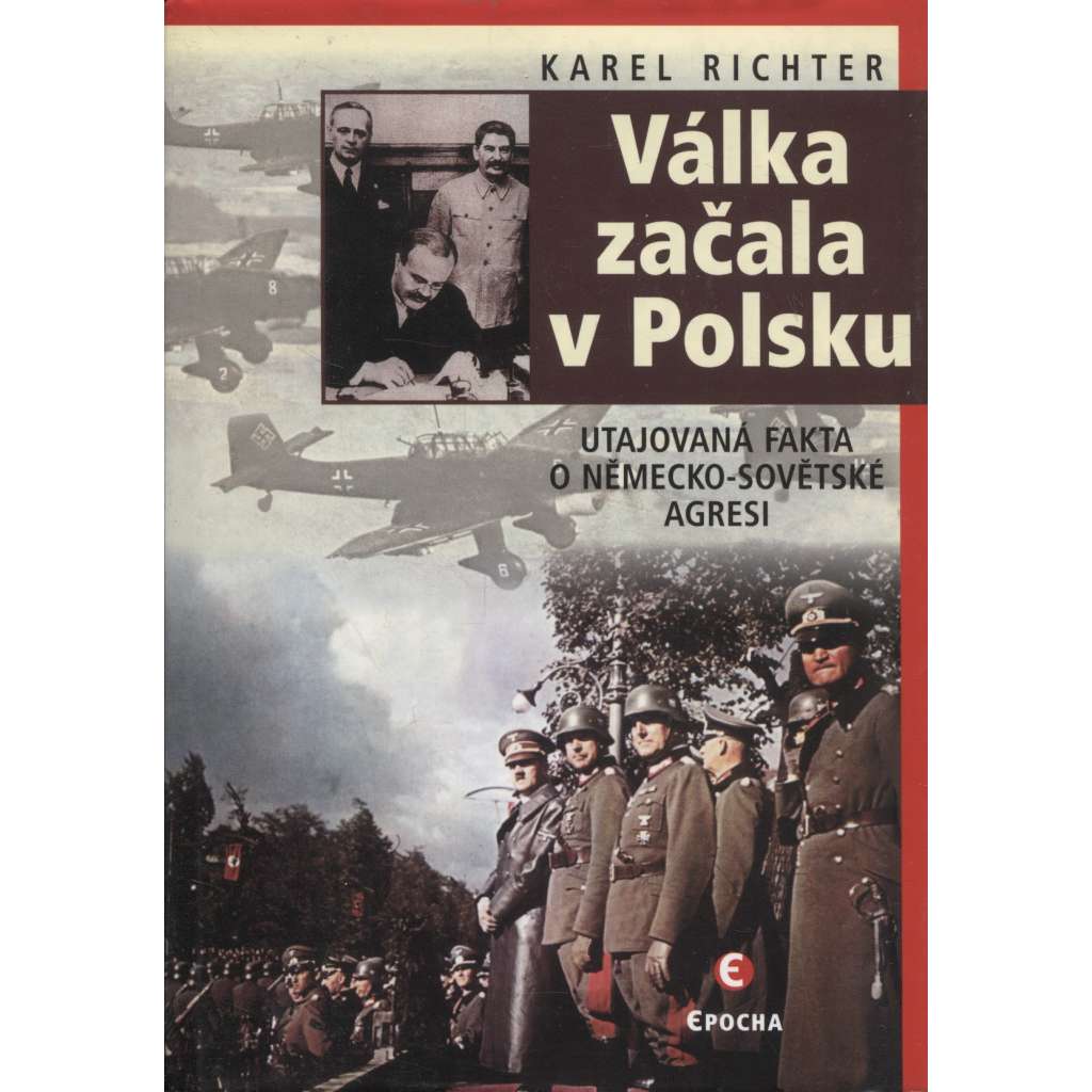 Válka začala v Polsku (Utajovaná fakta o německo-sovětské agresi) 1939 - 2. světová válka, napadení Polska