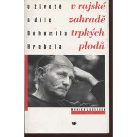 V rajské zahradě trpkých plodů - Bohumil Hrabal. O životě a díle Bohumila Hrabala