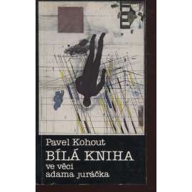 Bílá kniha ve věci Adama Juráčka (Sixty-Eight Publishers, exil)