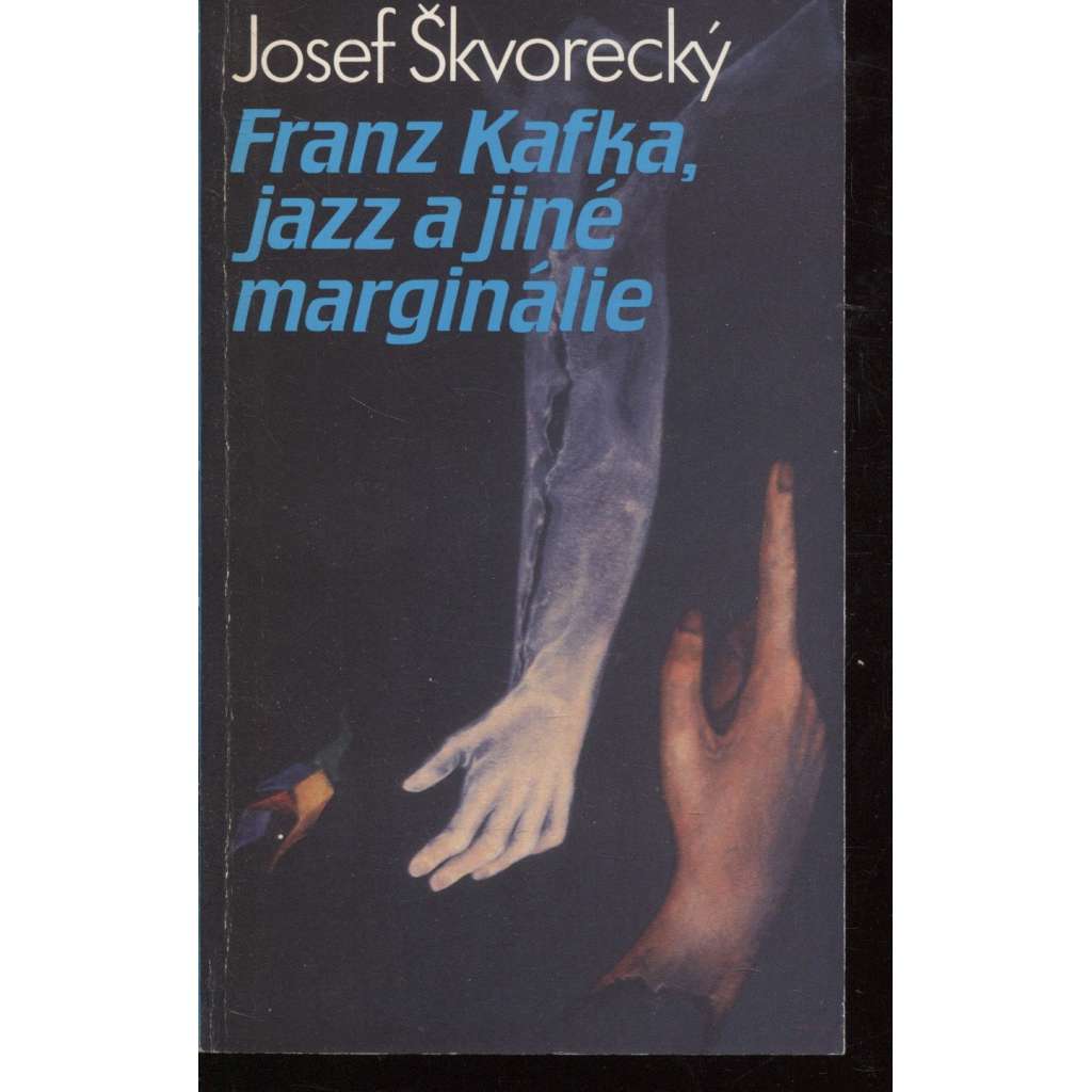 Franz Kafka, jazz a jiné marginálie (Sixty-Eight Publishers, exil)