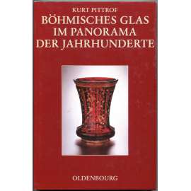 Böchmisches Glas im Panorama der Jahrhunderte [české sklo; dějiny, historie českého sklářství; řemeslo; řemesla]