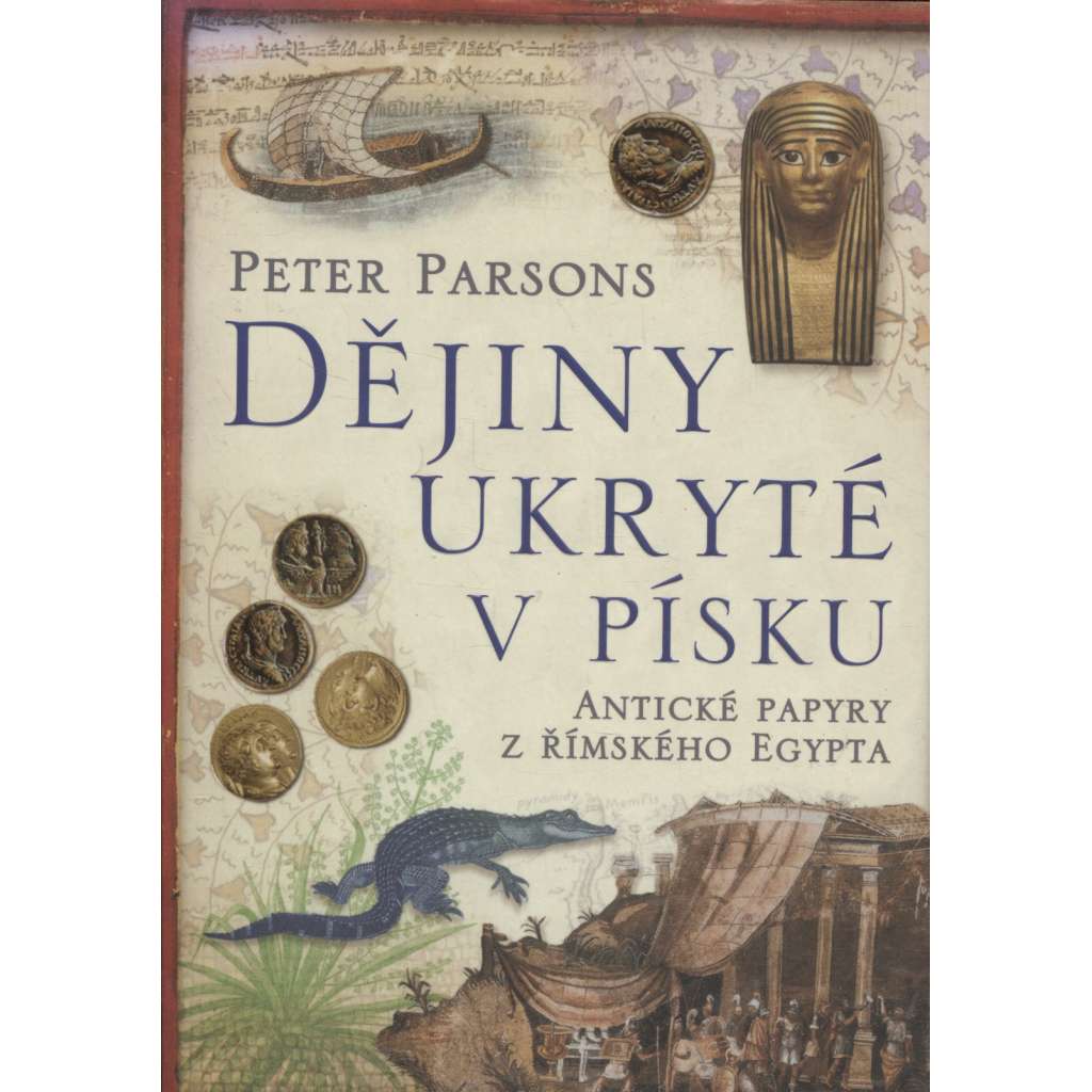 Dějiny ukryté v písku. Antické papyry z římského Egypta (Egypt)