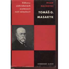 Tomáš Garrigue Masaryk (edice Odkazy pokrokových osobností naší minulosti) prezident TGM (politik, filosof sociolog, monografie s ukázkami díla)