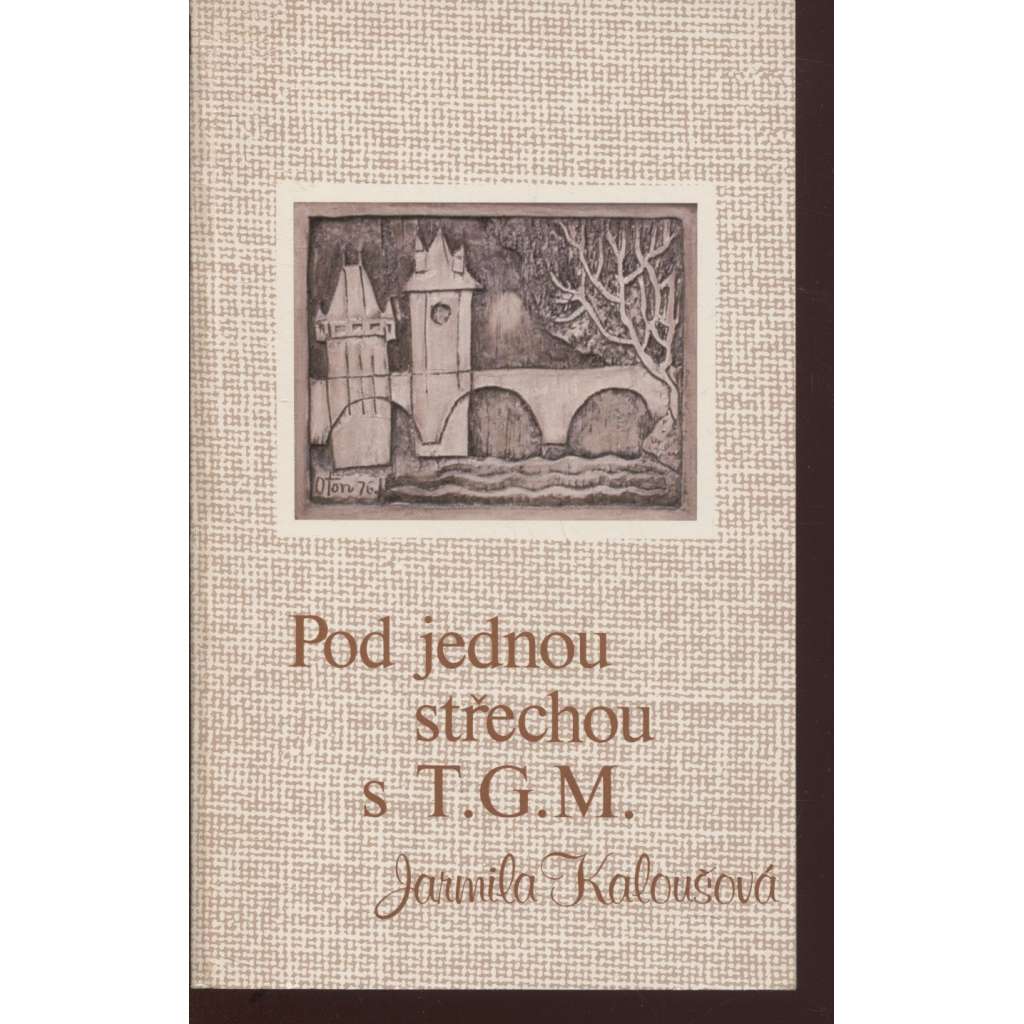 Pod jednou střechou s T. G. M. (Sixty-Eight Publishers, exil)