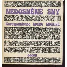 Nedosněné sny. Korespondence bratří Mrštíků - Mrštík [edice Paměti, korespondence, dokumenty, sv. 60]