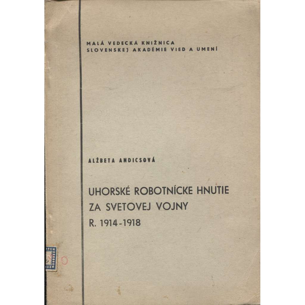 Uhorské robotnícke hnutie za svetovej vojny r. 1914-1918 (Slovensko)