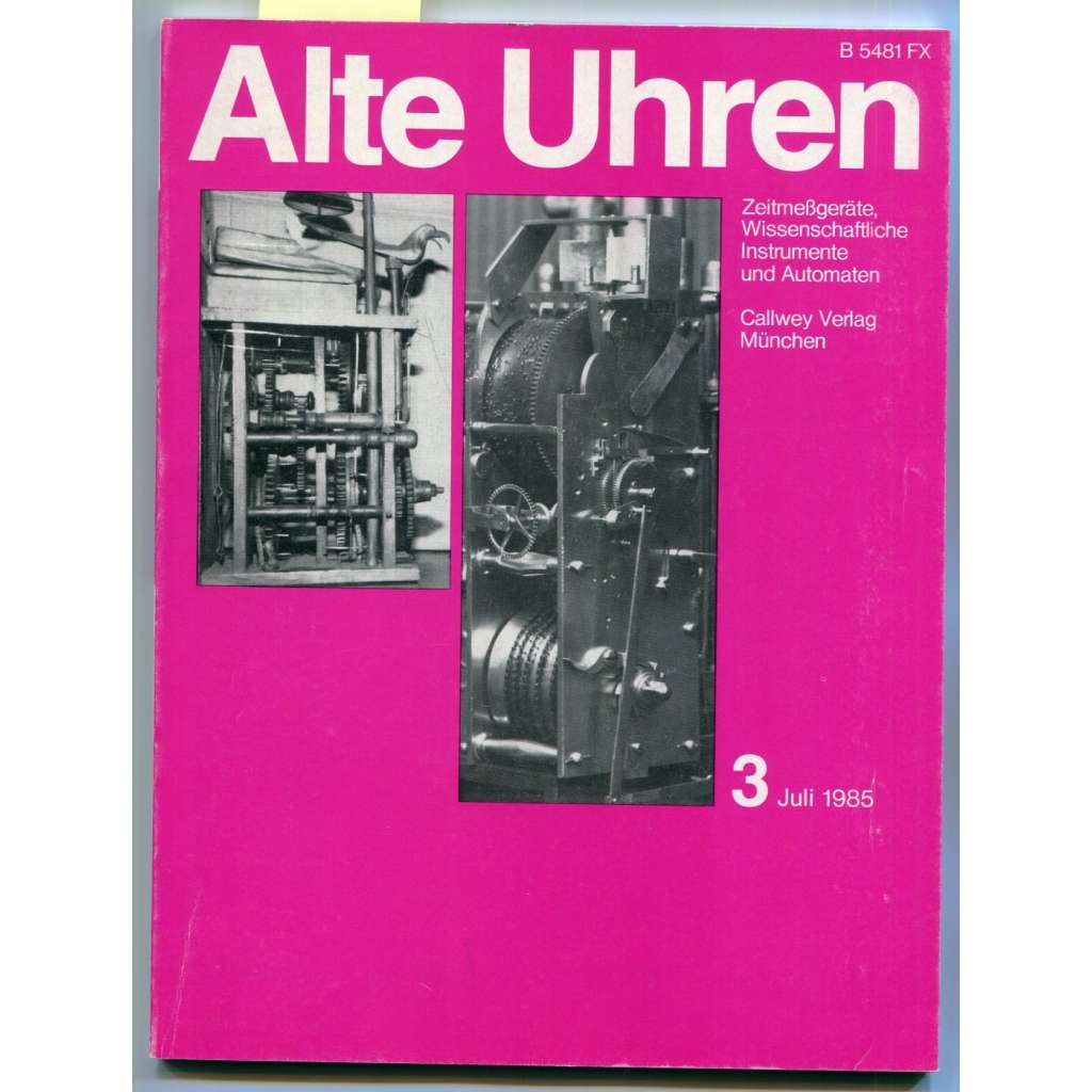 Alte Uhren: Zeitmäßgeräte, Wissenschaftliche Instrumente und Automaten, Nr. 3, Juli 1985 [Staré hodiny, starožitnosti, měření času]