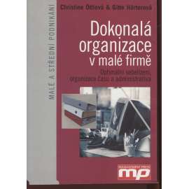 Dokonalá organizace v malé firmě: optimální sebeřízení, organizace času a administrativa