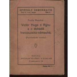 Victor Hugo o Rýnu a o dohodě francouzsko-německé (podpis Pavla Moudrá)