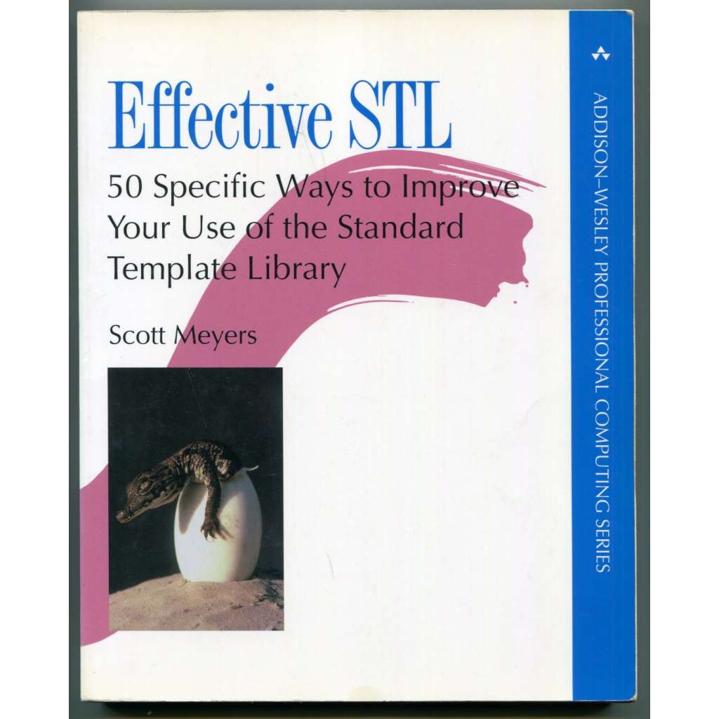 Effective STL: 50 Specific Ways to Improve Your Use of the Standard Template Library [informatika, software, programování, programovací jazyk, C++]