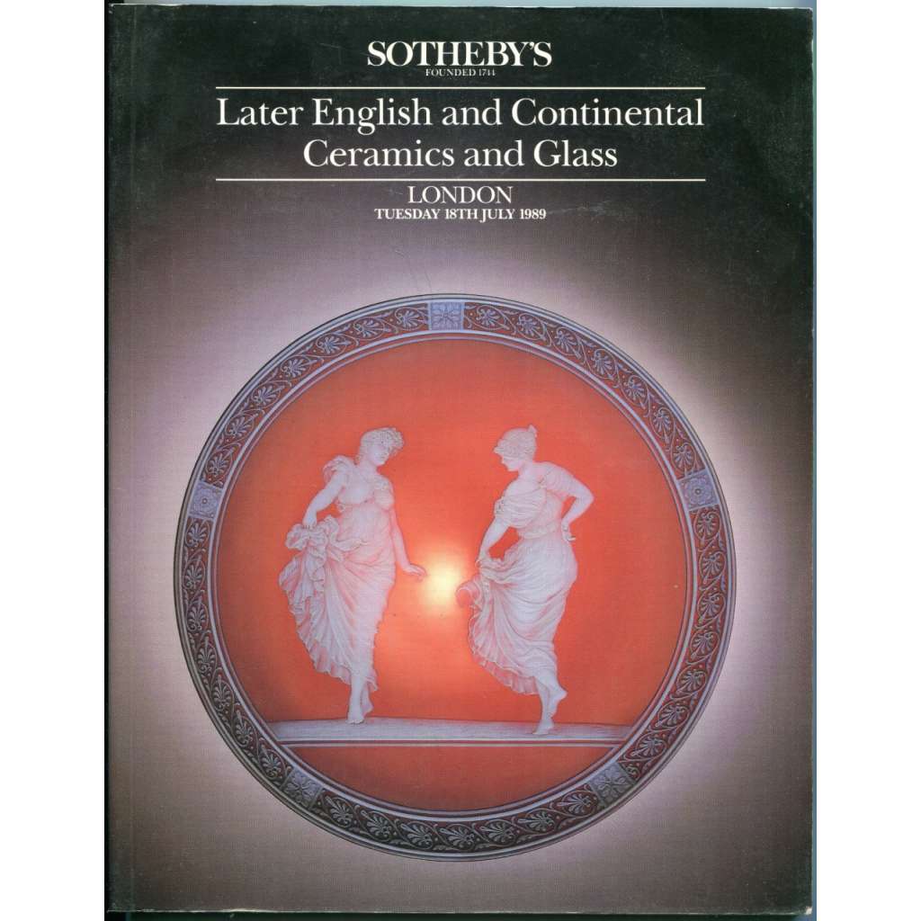 Sotheby's: English and Continental Ceramics and Glass: London, Tuesday 18th July 1989 [Aukční katalog Sotheby's: anglická a evropská keramika a sklo, 18. 7. 1989]
