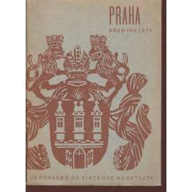 Praha před 100 lety (nekompletní, pouze 8 pohlednic z 10 - Vincenc Morstadt)