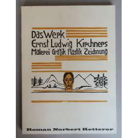 Das Werk Ernst Ludwig Kirchners. Malerei, Grafik, Plastik, Zeichnung [E. L. Kirchner, expresionismus, umění]