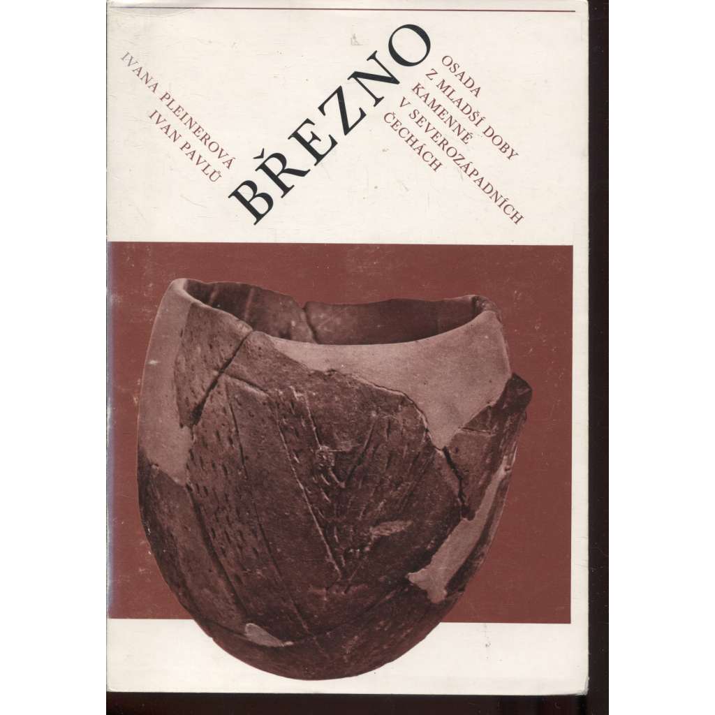 Březno. Osada z mladší doby kamenné v severozápadních Čechách [archeologie, okr. Louny]