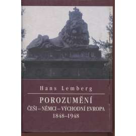 Porozumění (Češi - Němci - východní Evropa 1848-1948)