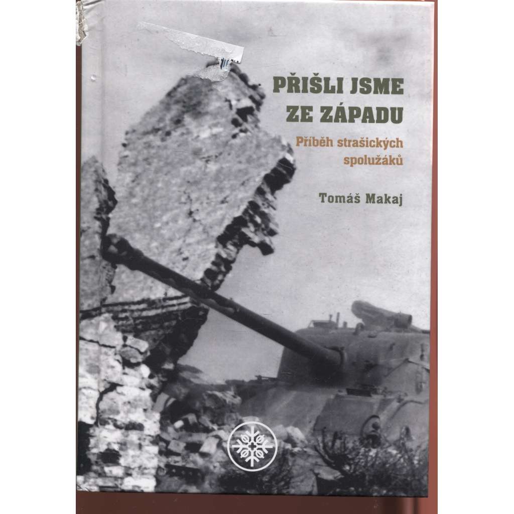 Přišli jsme ze západu [Příběh strašických spolužáků - západní odboj, druhá světová válka; Strašice, rodáci; Tobrúk] - pošk.