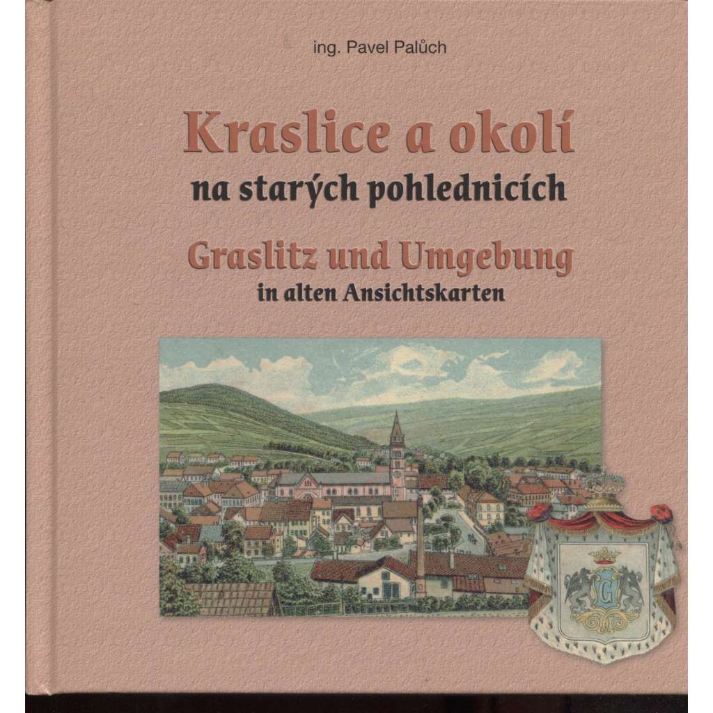 Kraslice a okolí na starých pohlednicích - Graslitz und Umgebung in alten Ansichtskarten