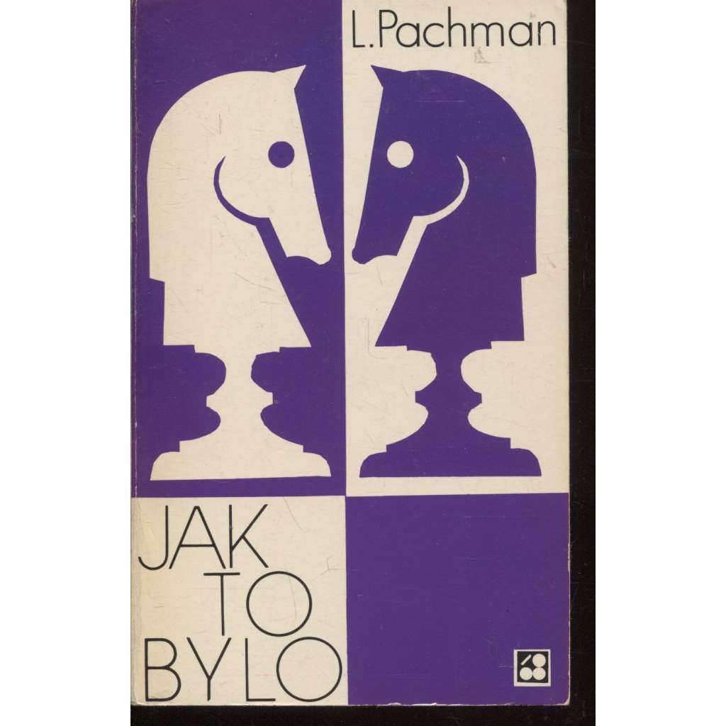 Jak to bylo (Sixty-Eight Publishers, exil) - Zpráva o činnosti šachového velmistra za období 1924 - 1972