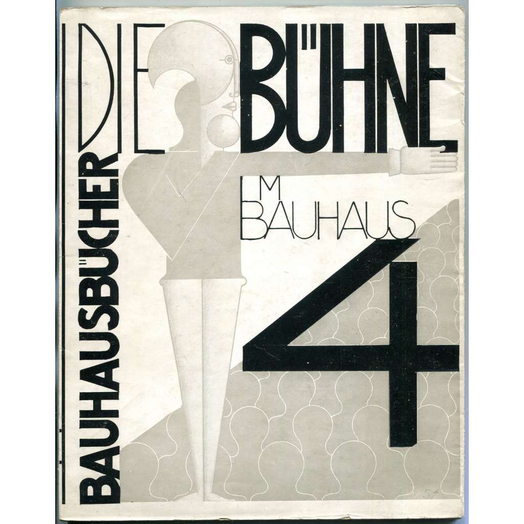 Die Bühne im Bauhaus [= Bauhausbücher; 4] [avantgardní umění; divadlo; scéna; design; avantgarda]