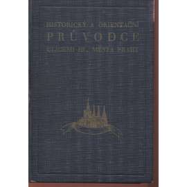 Stehlíkův historický a orientační průvodce ulicemi hlavního města Prahy (stará Praha, Prahou - město, domy, ulice)