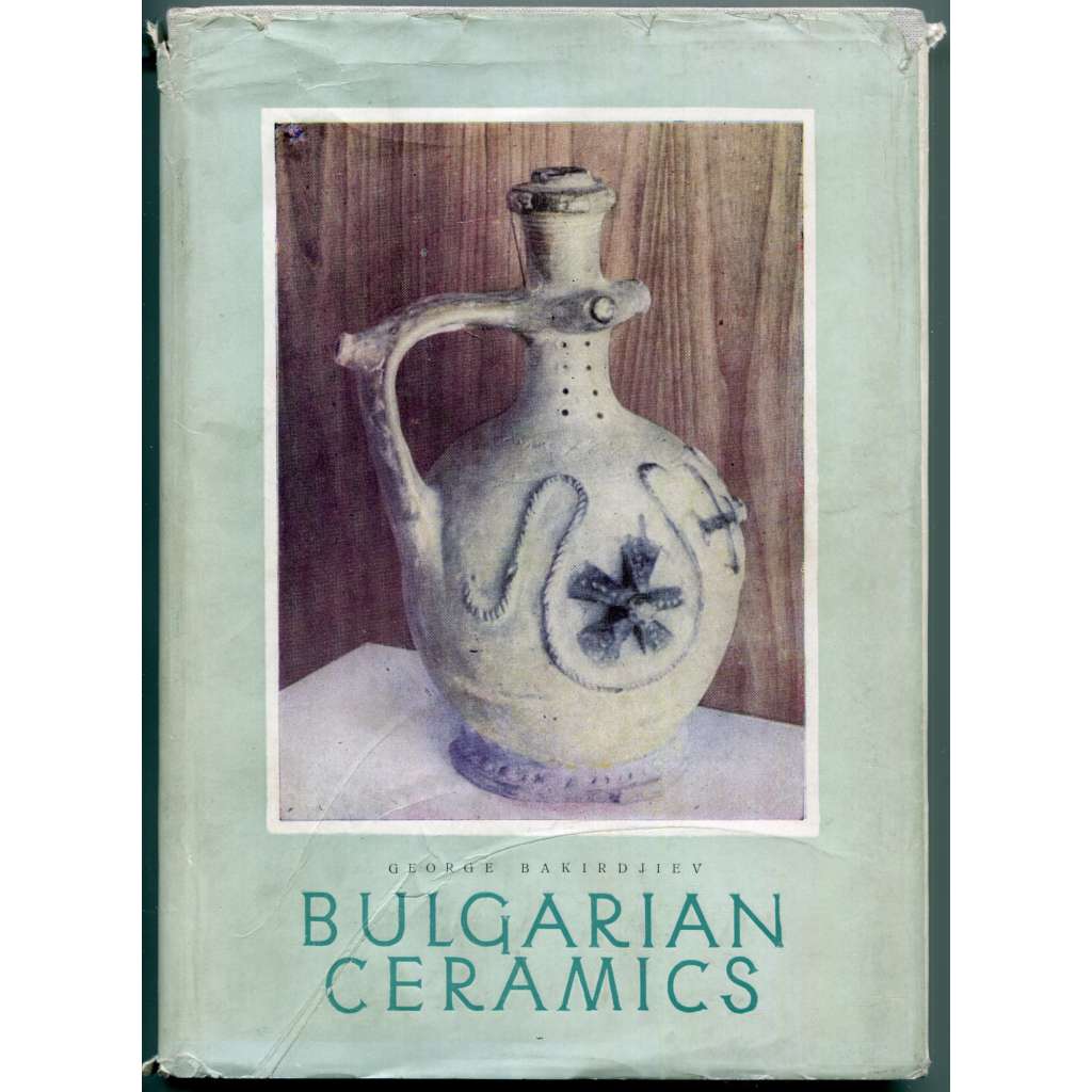 Bulgarian Ceramics [Bulharská keramika; Bulharsko, hrnčířství]