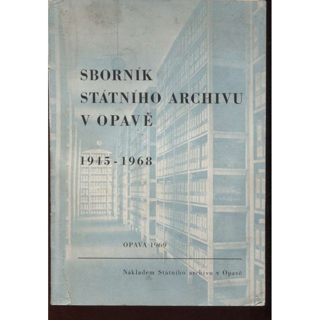 Sborník Státního archivu v Opavě (1845-1968) - Opava