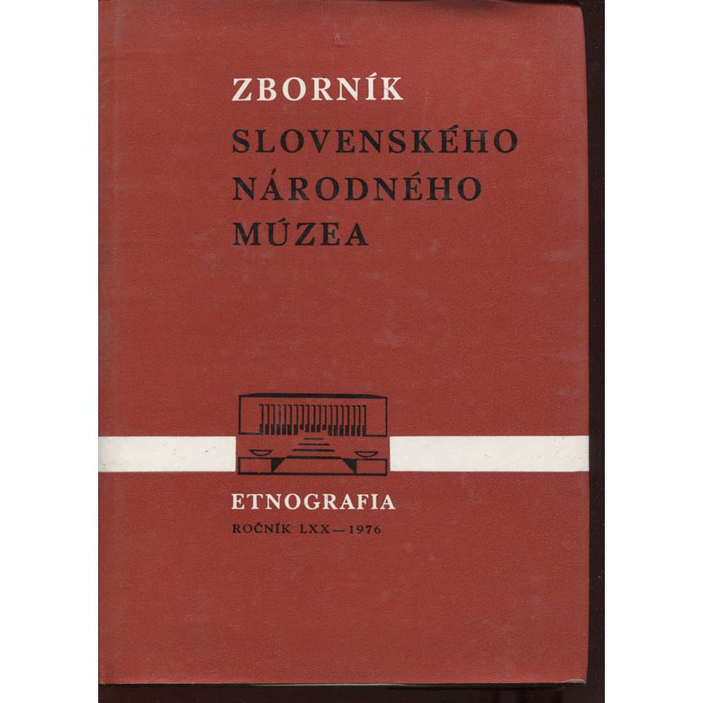 Zborník Slovenského národného múzea, ETNOGRAFIA etnografie národopis LXX./1976