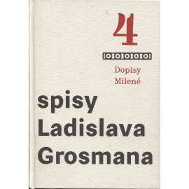 Spisy Ladislava Grosmana 4 - Dopisy Mileně