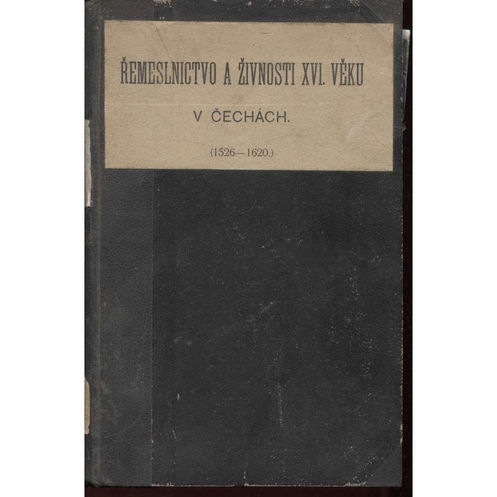 Řemeslnictvo a živnosti XVI. věku v Čechách (1526 - 1620) - řemeslo