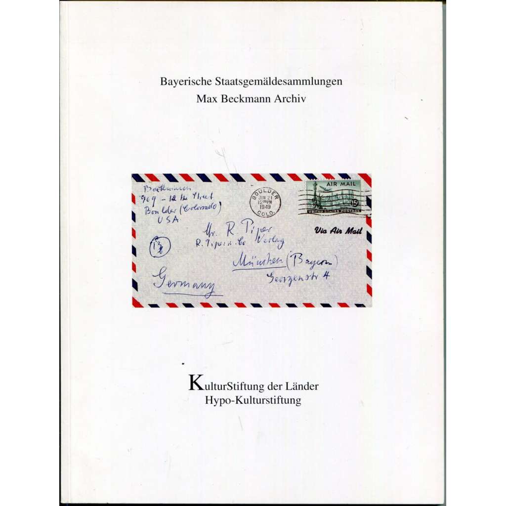 Max Beckmann: Briefe an Reinhard Piper (KulturStiftung der Länder – Patrimonia 95)  [Korespondence výtvarníka Maxe Beckmanna s nakladatelem Reinharem Piperem]