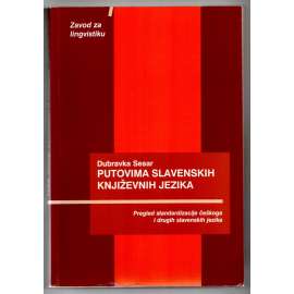 Putovima slavenskih književnih jezika [slavistika; lingvistika; jazykověda; standardizace češtiny; čeština; vývoj jazyka]