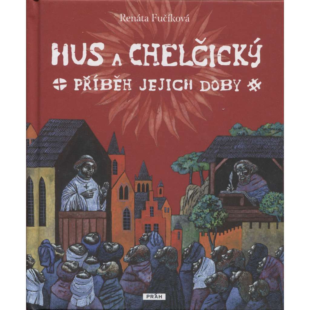 Hus a Chelčický: Příběh jejich doby