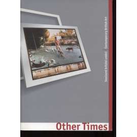 Other Times: Současné britské umění / Contemporaray British Art (katalog výstavy)