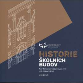 Historie školních budov [škola, školy, školní budovy, architektura škol] - Od tereziánských reforem po současnost