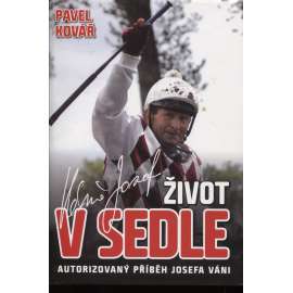 Život v sedle - Autorizovaný příběh Josefa Váni (Josef Váňa)