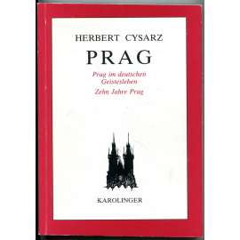 Prag. Prag im deutschen Geistesleben. Zehn Jahre Prag [Praha; historie; dějiny Prahy; pražská německá literatura]