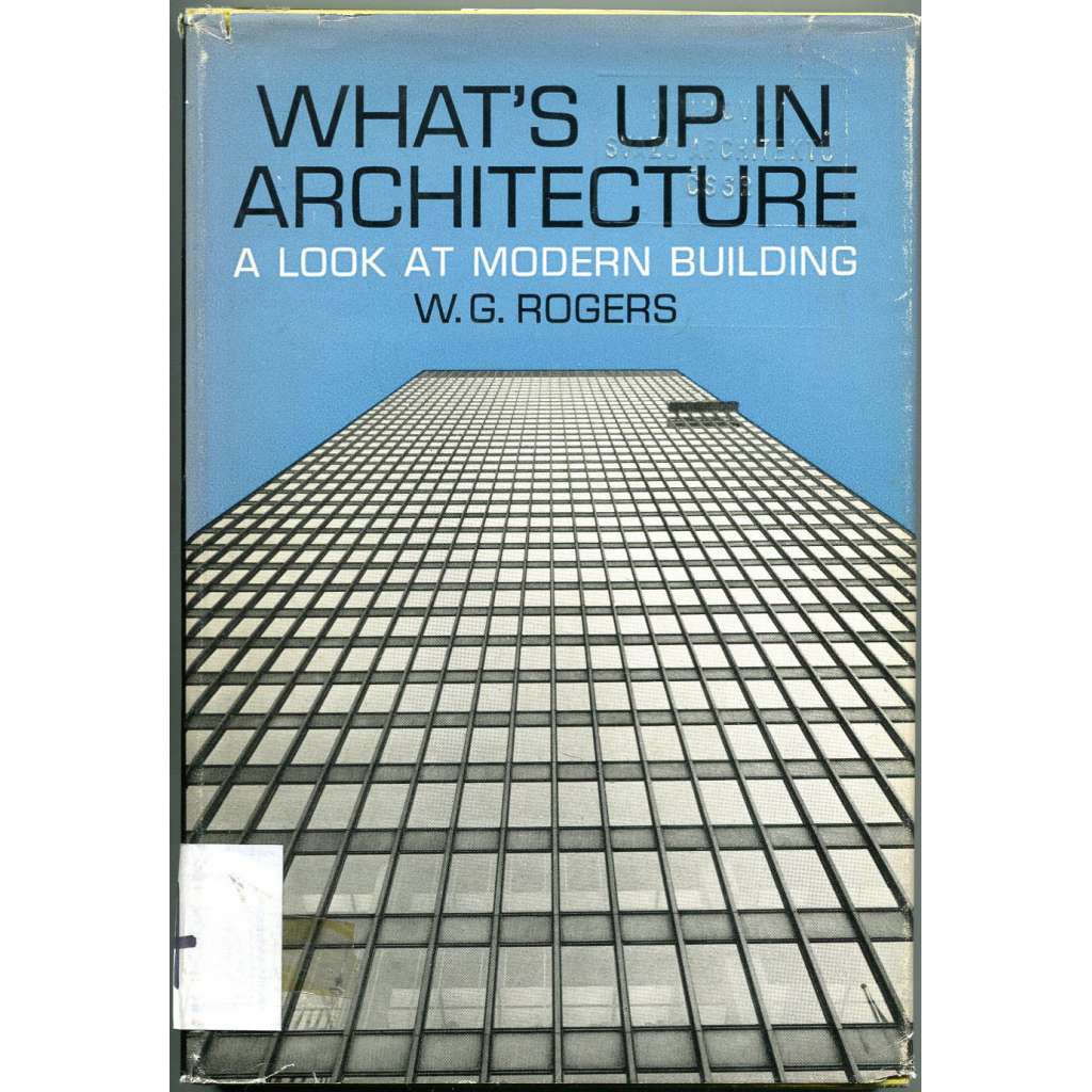 What's up in Architecture. A Look at Modern Building ["Co se děje v architektuře"; moderní architektura; 20. století]